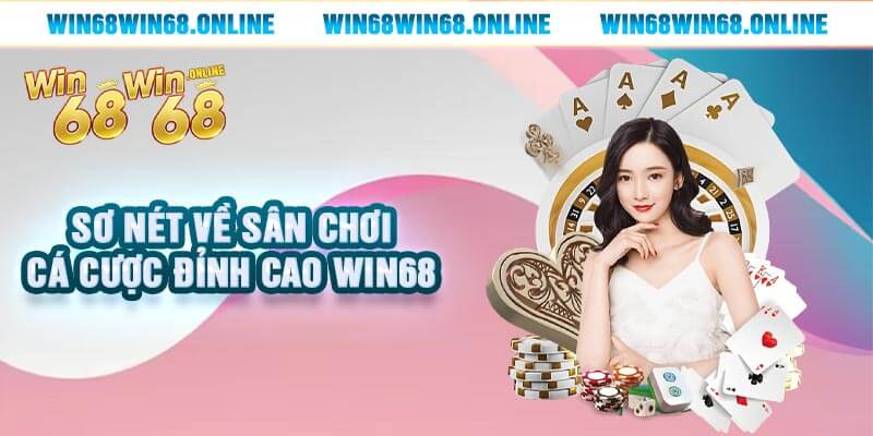 Sơ nét về sân chơi cá cược đỉnh cao Win68