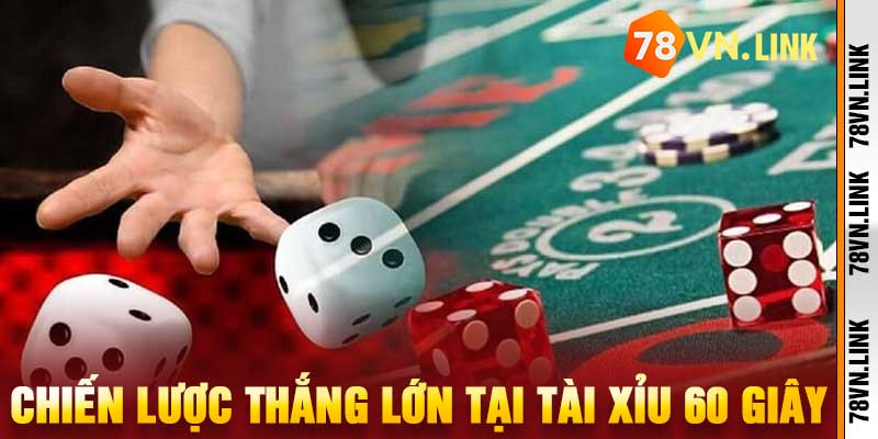 Chiến Lược Thắng Lớn Tại Tài Xỉu 60 Giây